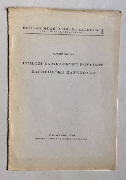 GJURO SZABO PRILOZI ZA GRADJEVNU POVIJEST ZAGREBAČKE KATEDRALE SEPAR