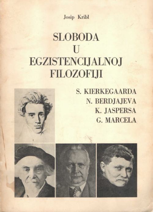 JOSIP KRIBL SLOBODA U EGZISTENCIJALNOJ FILOZOFIJI