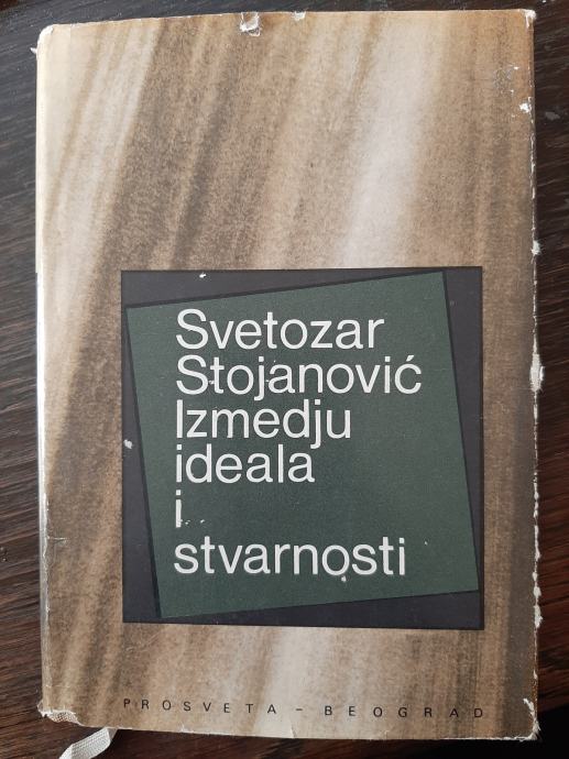 Svetozar Stojanović Izmedju ideala i stvarnosti