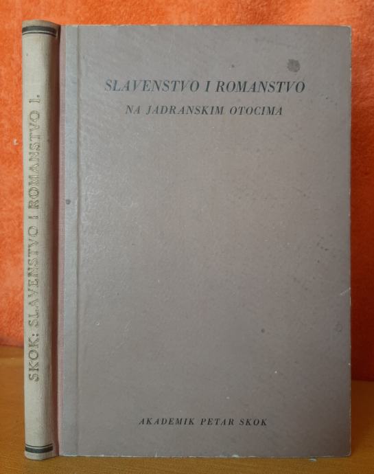 Slavenstvo I Romanstvo Na Jadranskim Otocima Petar Skok