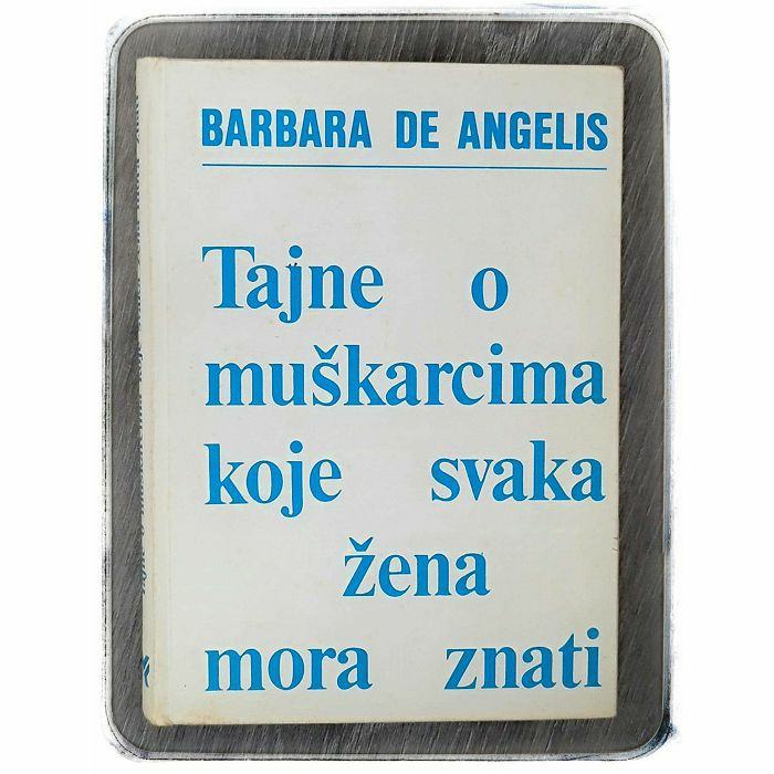 Tajne o muškarcima koje svaka žena mora znati Barbara De Angelis