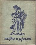 HRVATSKA MAJKA U PJESMI - ZAGREB 1941 ur. SIDA KOŠUTIĆ - VINKO NIKOLIĆ