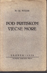 M. GJ. POLJAK : POD PRITISKO VJEČNE MORE , ZAGREB 1938. potpis autora
