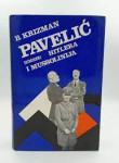 PAVELIĆ - IZMEĐU HITLERA I MUSSOLINIJA - B.KRIZMAN