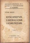 PETAR GRGEC : KRŠĆANSTVO , LIBERALIZAM I KOMUNIZAM , ZAGREB 1920.