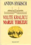 VOLITE KRALJICU MARIJU TEREZIJU - ANTON HYKISCH