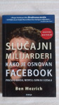 Ben Mezrich SLUCAJNI MILIJARDERI, KAKO JE OSNOVAN FACEBOOK