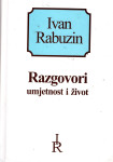 IVAN RABUZIN - RAZGOVORI UMJETNOST I ŽIVOT