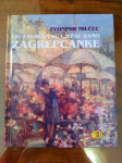 Milčec Zvonimir Od Zagreba su ljepše samo Zagrepčanke - IZVRSNO STANJU