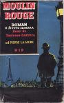 PIERRE LA MURE : MOULIN ROUGE Roman o životu slikara Toulouse Lautreca