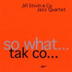 Jiří Stivín & Co Jazz Quartet* – So What … Tak Co …