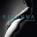 RIHANNA - good girl gone bad