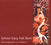 Szilvási Gipsy Folk Band ‎– Ha Megfogom Az Ördögöt CD