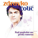 zdravko čolić - Kad pogledaš me preko ramena