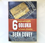 Sean Covey - Vodič za tinejdžere -  6 najvažnijih odluka u tvom životu