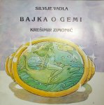 BAJKA O GEMI Silvije Vadla Ilustracije Krešimir Zimonić i Dušan Gačić