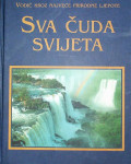 SVA ČUDA SVIJETA Vodič kroz najveće prirodne ljepote Ur I Borovac 2005