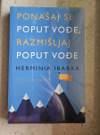 Ponašaj se poput vođe, razmišljaj poput vođe

- Herminia Ibarra