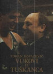 VUKOVI S TUŠKANCA - ZORAN KOVAČEVIĆ