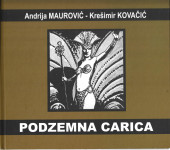 PODZEMNA CARICA - Andrija Maurović i Krešimir Kovačić