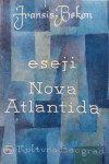 Eseji, Nova atlantida, Apoftegme – Fransis Bekon [Francis Bacon]