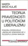 Marita Brčić Kuljiš: TEORIJA PRAVEDNOSTI U POLITIČKOM LIBERALIZMU