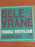 BELE VRANE, "VESELI VRTULJAK"