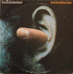 BUTTERFIELD PAUL - Put It In Your Ear