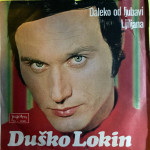 Duško Lokin - Daleko od ljubavi - single - 1971. MINT!