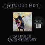 Fall Out Boy – So Much (For) Stardust