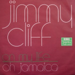 JIMMY CLIFF – On My Life / Oh Jamaica