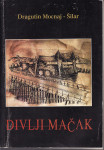 DRAGUTIN MOCNAJ - ŠILAR : DIVLJI MAČAK , ZAGREB 1999.