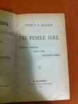 F.Ž.Miler, Tri vesele igre/A.Kuzmanović, Vitröpir/Okrugić,Šokica,1897.