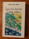 Lijepa NAŠA DOMOVINA i drugi PUTOPISI - Antun Gustav MATOŠ