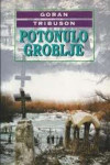 POTONULO GROBLJE, Goran Tribuson