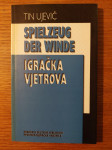 Spielzeug der Winde / Igračka VJETROVA - Tin UJEVIĆ