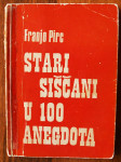 STARI SIŠČANI U 100 ANEGDOTA Franjo Pirc Sisak 1970