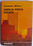 ZADNJA POŠTA ZAGREB Zvonimir Milčec