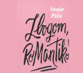 ZBOGOM ROMANTIKO! - Sanja Pilić