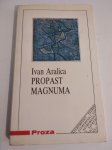 Ivan Aralica: PROPAST MAGNUMA