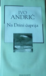 Ivo Andrić - Na Drini ćuprija