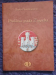 PROŠLOST GRADA ZAGREBA - D. Domišljanović