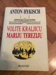 Volite kraljicu Mariju Tereziju / Anton Hykisch