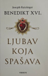 Joseph Ratzinger/Benedikt XVI. - Ljubav koja spašava