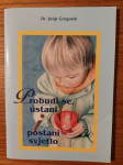 Probudi se , USTANI i postani SVJETLO - Dr. Josip GREGUREK