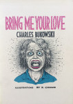 CHARLES BUKOWSKI & ROBERT CRUMB: BRING ME YOUR LOVE