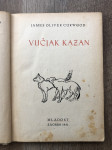 James Oliver Curwood: Vučjak Kazan. Zagreb, Mladost, 1951.