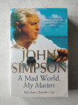 John Simpson - A mad world, my masters
