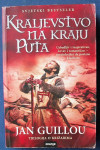 KRALJEVSTVO NA KRAJU PUTA Jan Guillou Trilogija o križarima