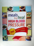 Meals that heal high blood pressure : 200 heart-healthy recipes